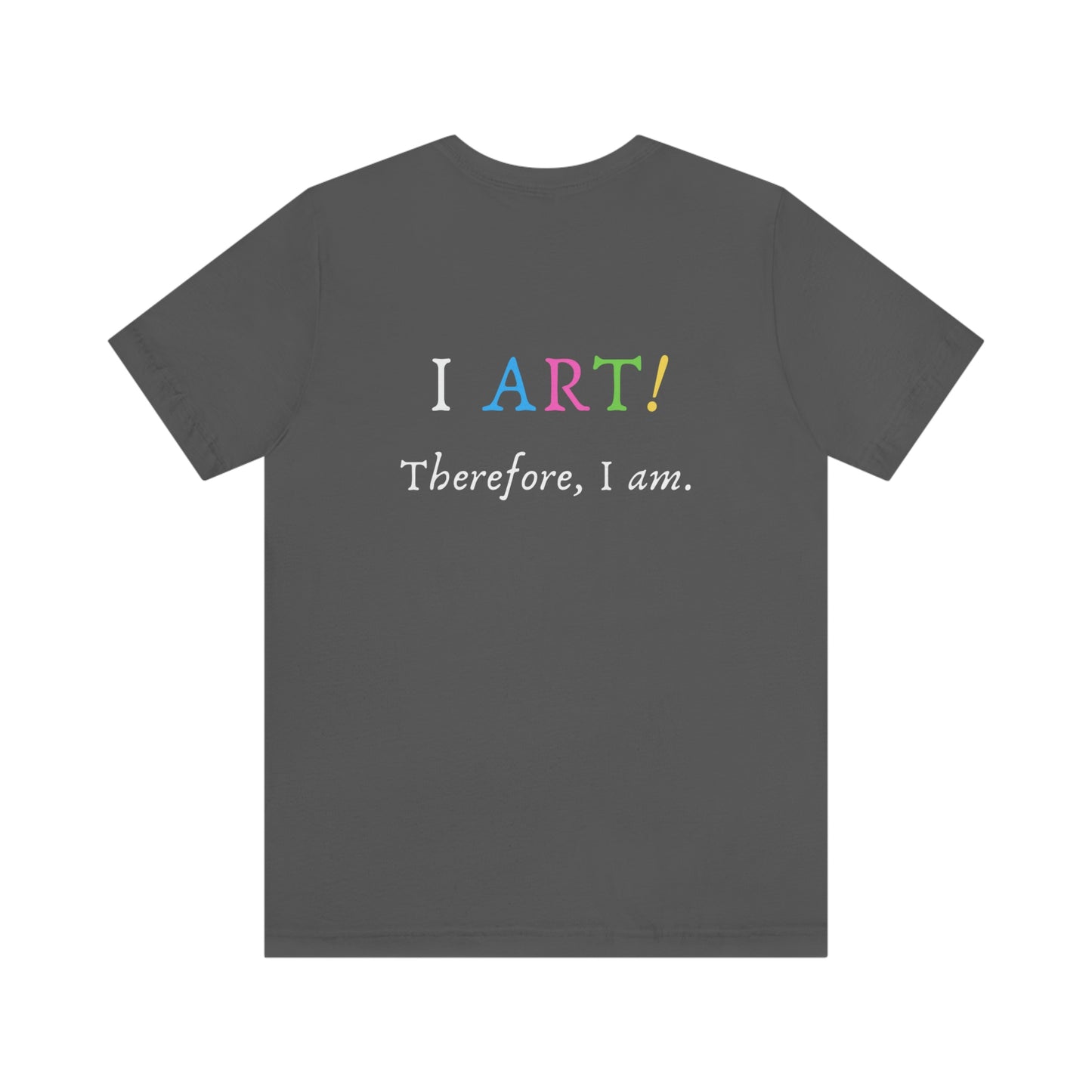 I Art - Unisex Jersey Short Sleeve Tee