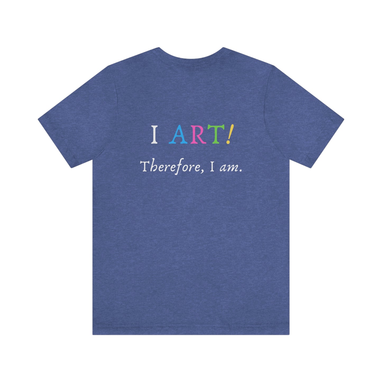 I Art - Unisex Jersey Short Sleeve Tee