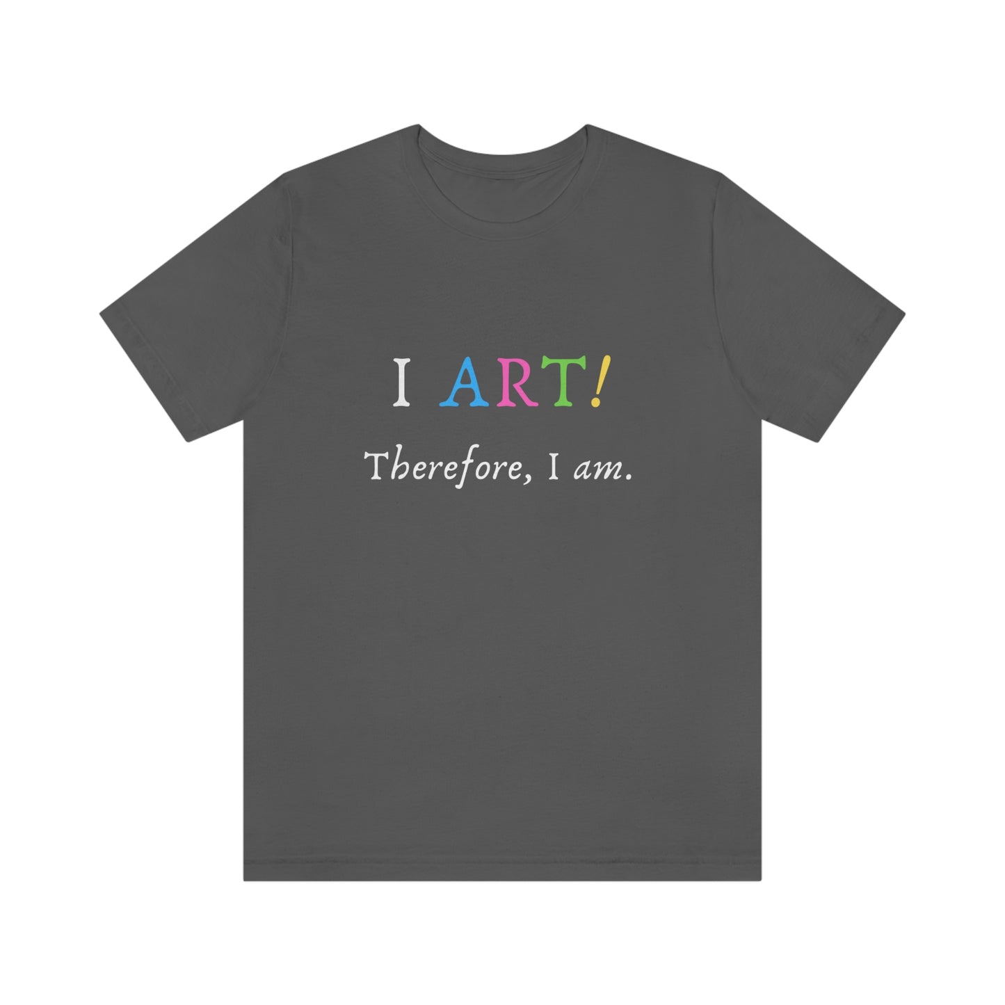 I Art - Unisex Jersey Short Sleeve Tee