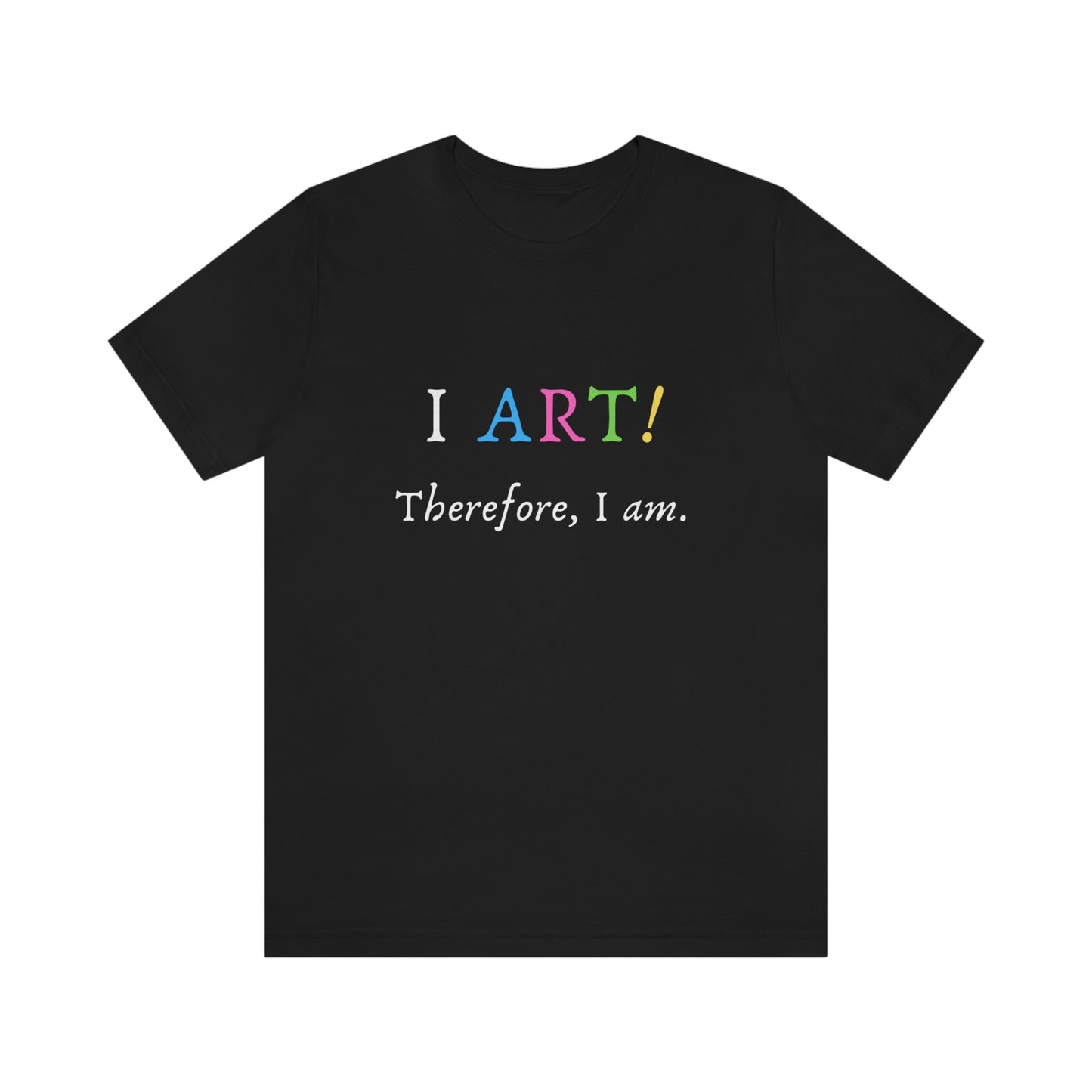 I Art - Unisex Jersey Short Sleeve Tee