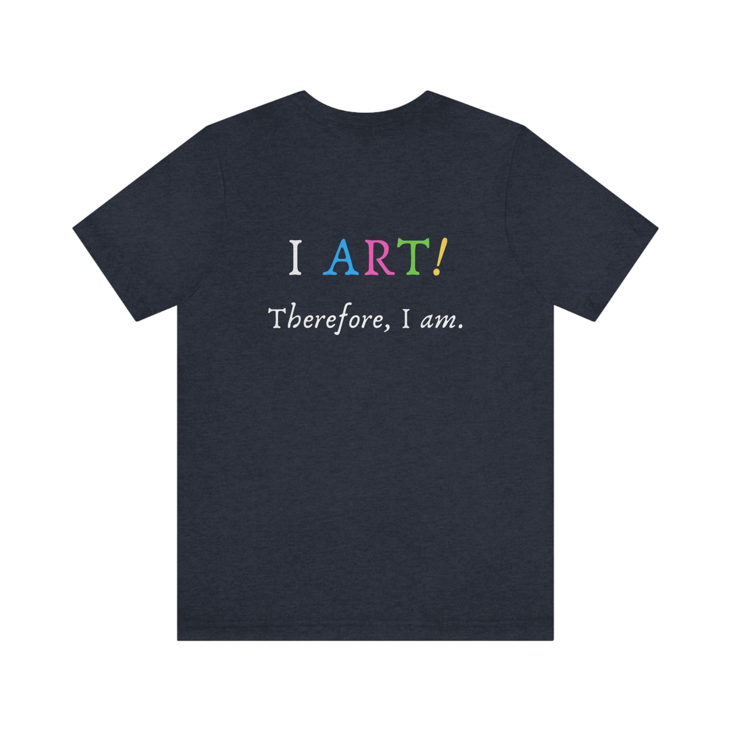 I Art - Unisex Jersey Short Sleeve Tee